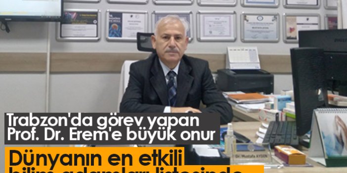 Trabzon'da görev yapan Prof. Dr. Cihangir Erem'e büyük onur