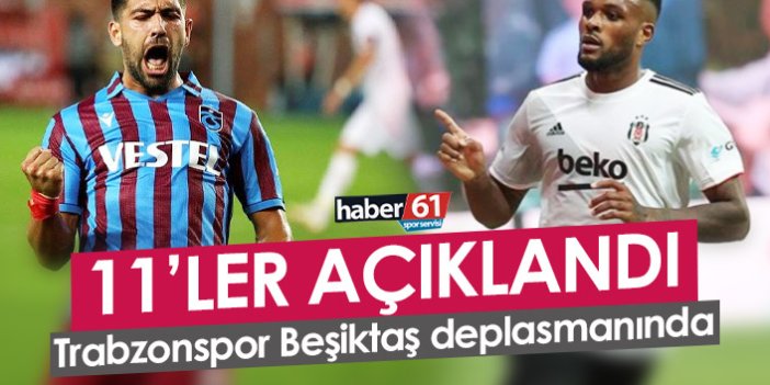 Beşiktaş Trabzonspor maçının 11'leri açıklandı