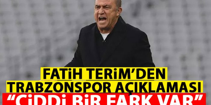 Fatih Terim'den Trabzonspor açıklaması: Ciddi bir fark var