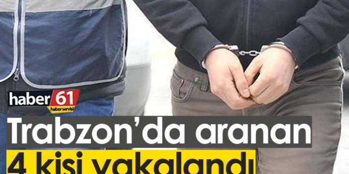 Trabzon'da hapis cezasıyla aranan şahıslar yakalandı
