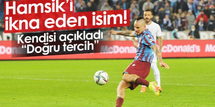Hamsik Trabzonspor için kendisini kimin ikna ettiğini açıkladı