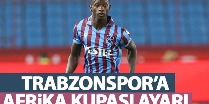 Trabzonspor'da Afrika Kupası ayarı!