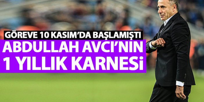 Abdullah Avcı'nın 1 yıllık Trabzonspor karnesi