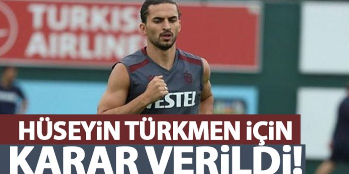 Trabzonspor'da Hüseyin Türkmen kararı