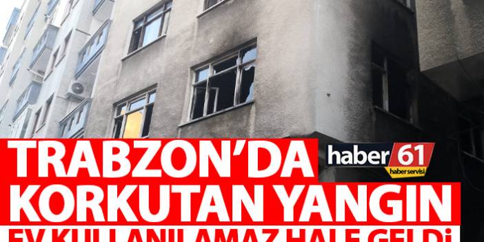 Trabzon’da korkutan yangın! Ev kullanılamaz hale geldi