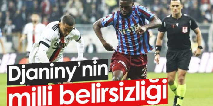 Trabzonsporlu Djaniny'nin milli belirsizliği