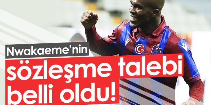 Nwakaeme'nin Trabzonspor'dan isteği belli oldu