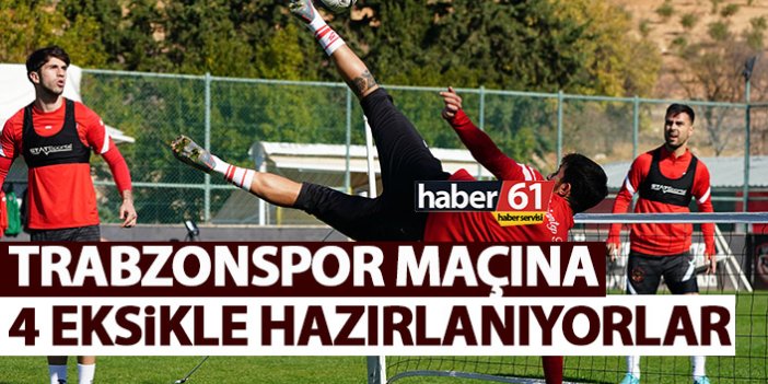 Gaziantep Trabzonspor maçına 4 eksikle hazırlanıyor