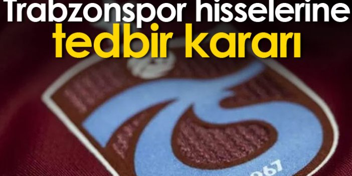 Trabzonspor hisselerine tedbir