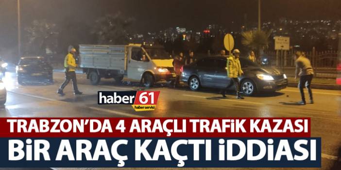 Trabzon’da zincirleme kaza! 4 aracın 1’i kaçtı iddiası