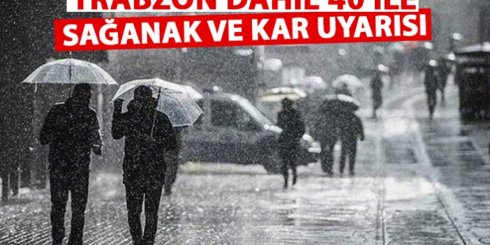 Trabzon dahil 40 ile sağanak ve kar uyarısı!