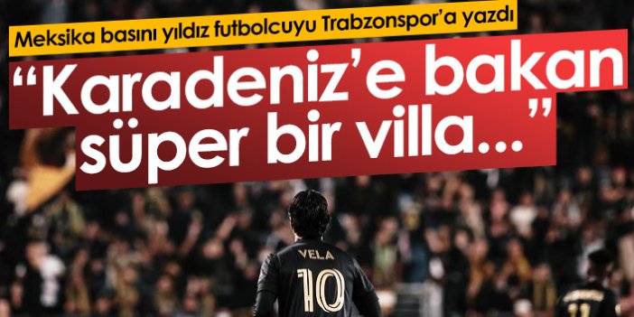 Trabzonspor için Meksika'dan Carlos Vela iddiası
