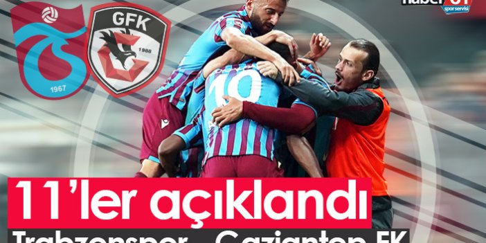 Trabzonspor Gaziantep FK maçının kadroları açıklandı