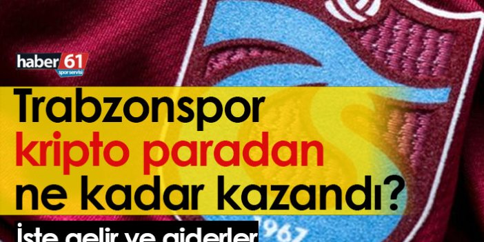 Trabzonspor kripto paradan ne kadar kazandı?