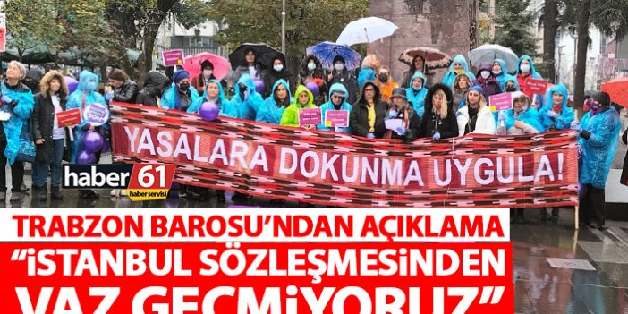 Trabzon Barosu’ndan açıklama: İstanbul sözleşmesinden vazgeçmiyoruz