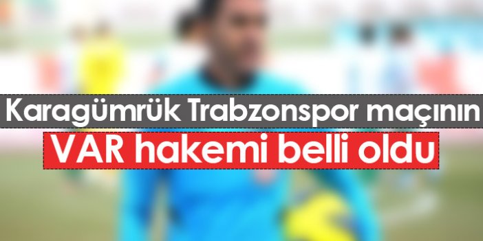 Karagümrük - Trabzonspor maçının VAR hakemi açıklandı