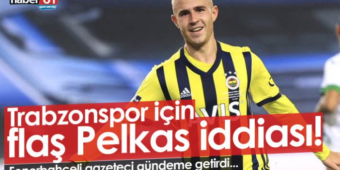 Trabzonspor için flaş Pelkas iddiası!