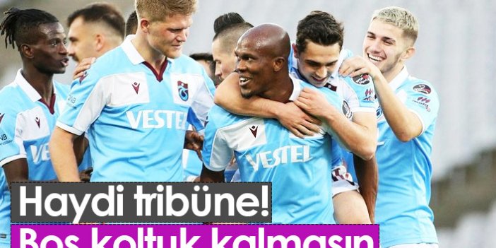 Haydi Trabzonspor taraftarı tribünde boş yer kalmasın!