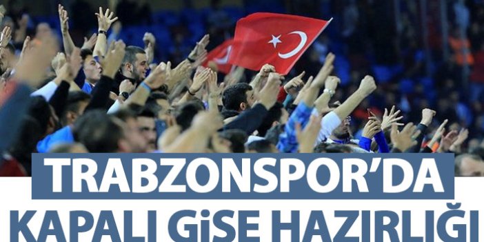 Trabzonspor'da kapalı gişe hazırlığı