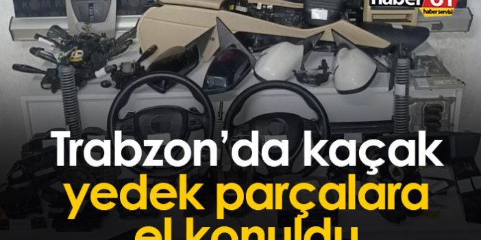 Trabzon'da kaçak yedek parçalar ele geçirildi