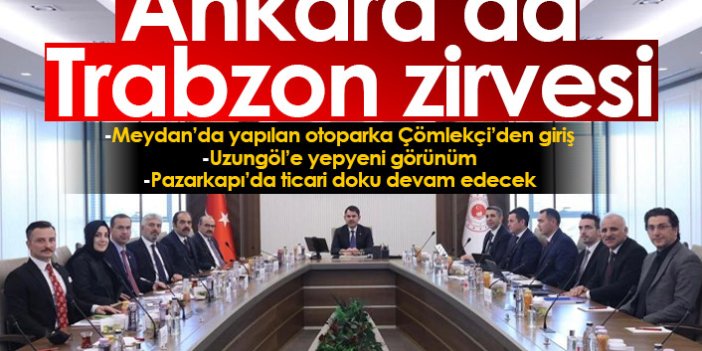 Ankara'da Trabzon zirvesi gerçekleşti