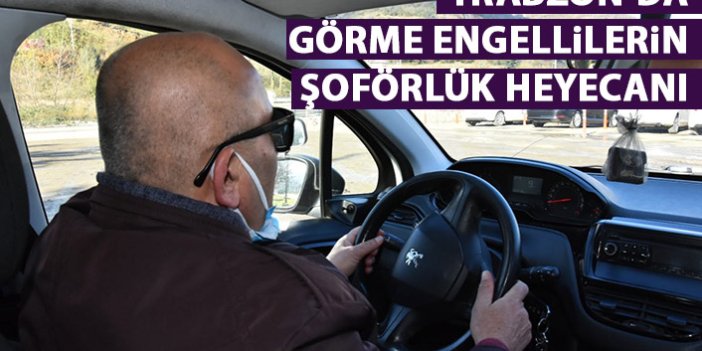 Trabzon'da görme engelliler araç kullanmanın heyecanını yaşadılar