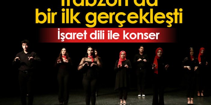 Trabzon'da işaret dili ile konser