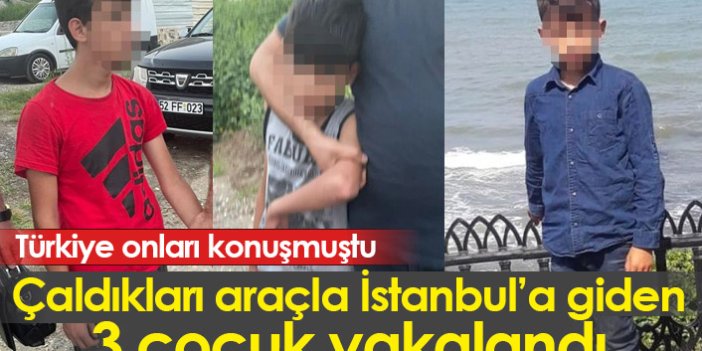 Çaldıkları araçla Ordu'dan İstanbul'a giden 3 çocuk yakalandı