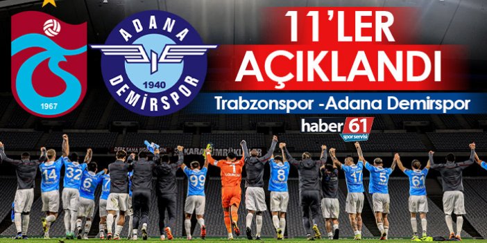 Trabzonspor Adana Demirspor maçının 11'leri açıklandı