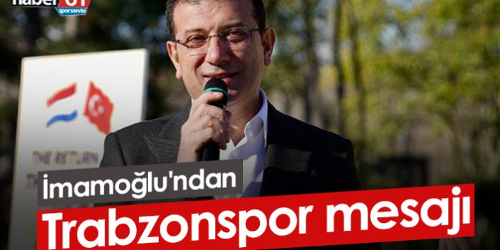 İmamoğlu'ndan Trabzonspor mesajı