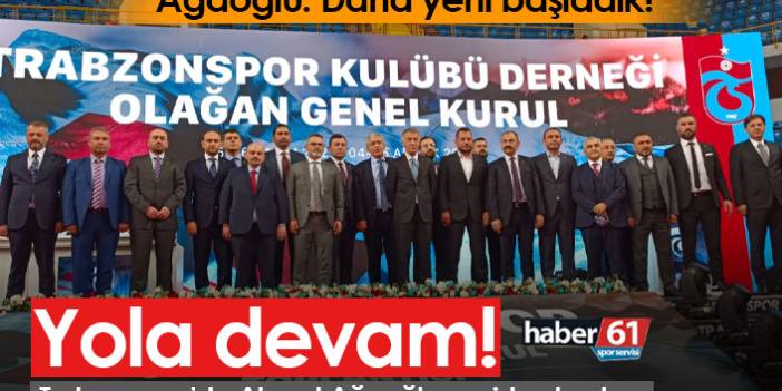 Trabzonspor'da Ahmet Ağaoğlu yeniden başkan! "Daha yeni başladık"