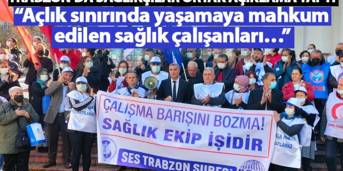 Trabzon’da sağlıkçılardan ortak basın toplantısı: Açlık sınırında yaşamaya mahkum edilen sağlık çalışanları…