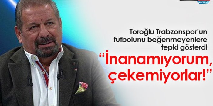 Erman Toroğlu: Trabzonspor'u çekemiyorlar!