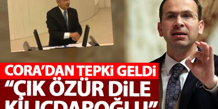 Cora'dan Kılıçdaroğlu'na tepki geldi: Çık özür dile Kılıçdaroğlu