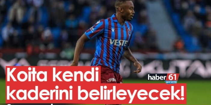 Trabzonspor’da Koita’nın kaderi belli oluyor