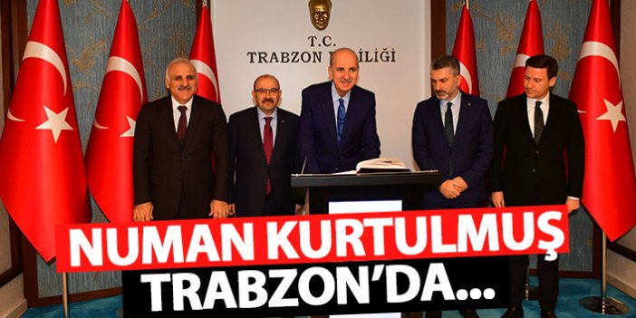 Numan Kurtulmuş Trabzon’da