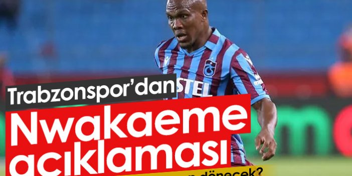 Trabzonspor'dan Nwakaeme açıklaması!