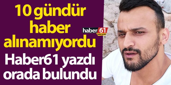 Trabzon'da 10 gündür aranan Şenol Baytar bulundu