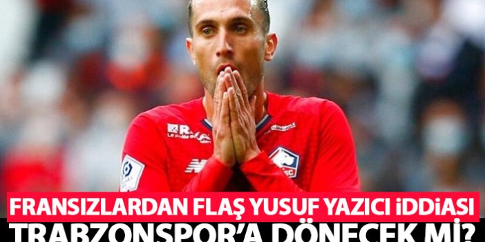 Yusuf Yazıcı Trabzonspor'a dönecek mi? Fransa basınından flaş iddia!