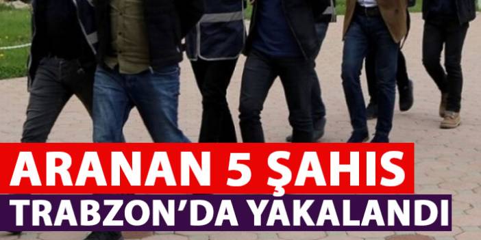 Aranan şahıslar Trabzon’da yakalandı! 16 Aralık 2021