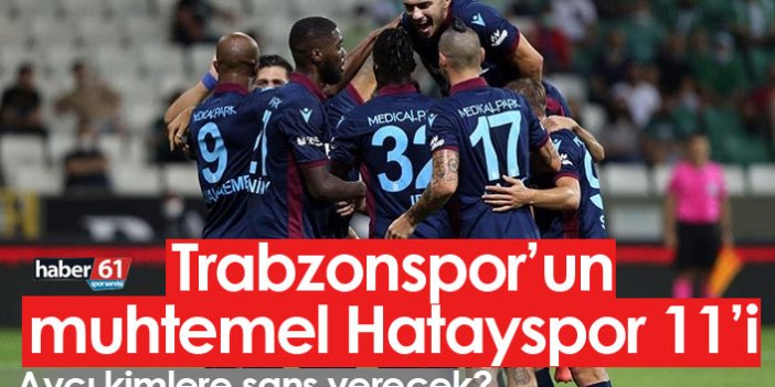 Trabzonspor'un muhtemel Hatay 11'i