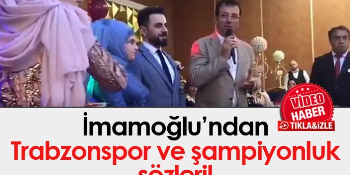 Ekrem İmamoğlu: İnşallah Trabzonspor şampiyon olur