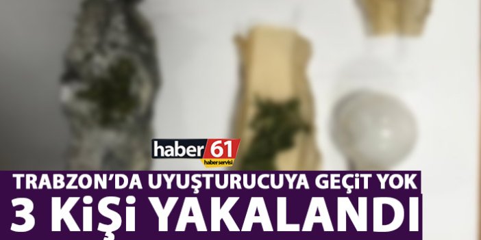 Trabzon’da uyuşturucuya geçit yok! 3 kişi yakalandı