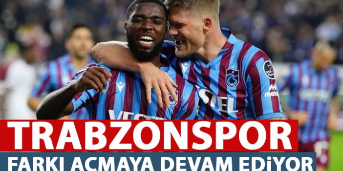 Trabzonspor farkı açmaya devam ediyor