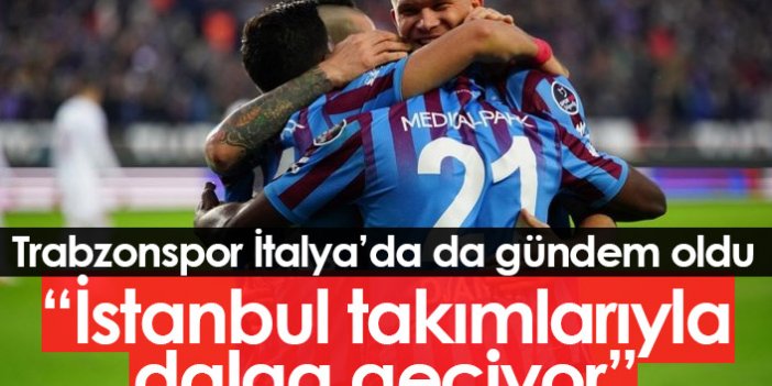 Trabzonspor İtalya'da da gündem