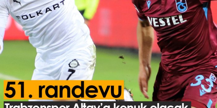 Trabzonspor Altay ile 51. randevuda