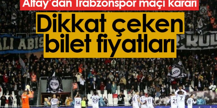Altay’dan Trabzonspor maçı kararı