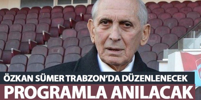 Özkan Sümer Trabzon'da anılacak