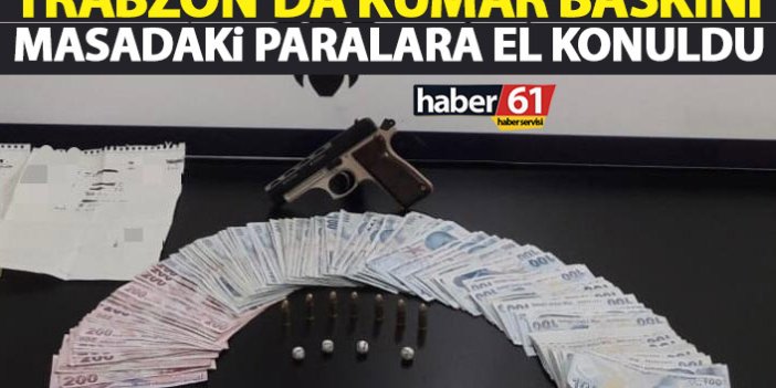 Trabzon’da kumar baskını! Polis 16 bin liraya el koydu