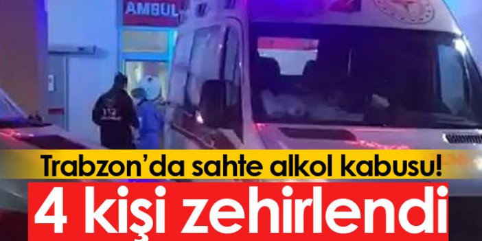 Trabzon'da 4 kişi sahte alkolden zehirlendi